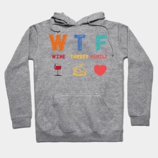 WTF Wine Turkey Family Hoodie